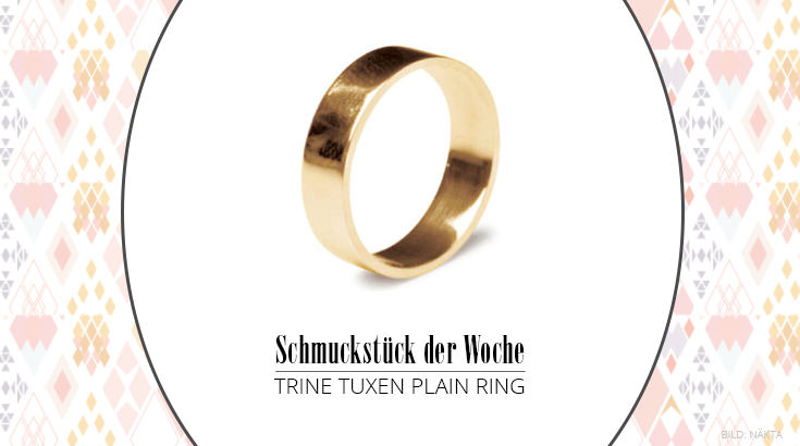 Schmuckstück der Woche: Plain Ring von Trine Tuxen